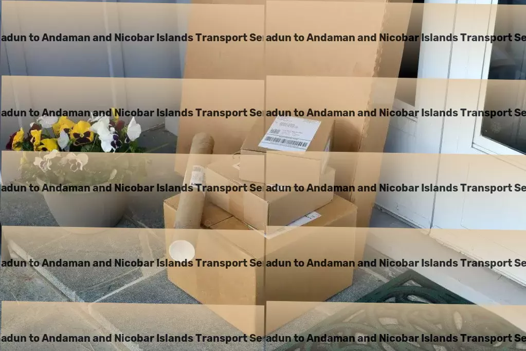 Dehradun to Andaman And Nicobar Islands Transport Innovative and efficient - your ideal transport partner! - Rapid shipping services