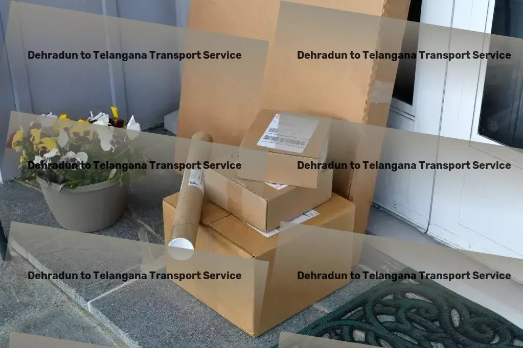 Dehradun to Telangana Transport Achieve logistical excellence in India with our assistance! - Inter-regional packers and movers