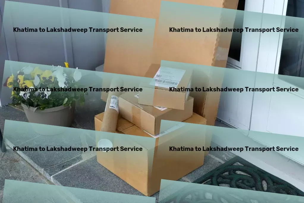 Khatima to Lakshadweep Transport Quick furniture relocation