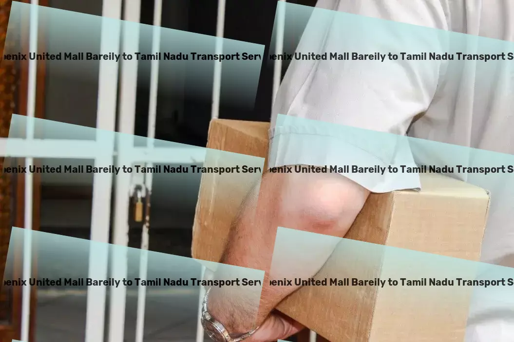 Phoenix United Mall Bareily to Tamil Nadu Transport Quick goods delivery