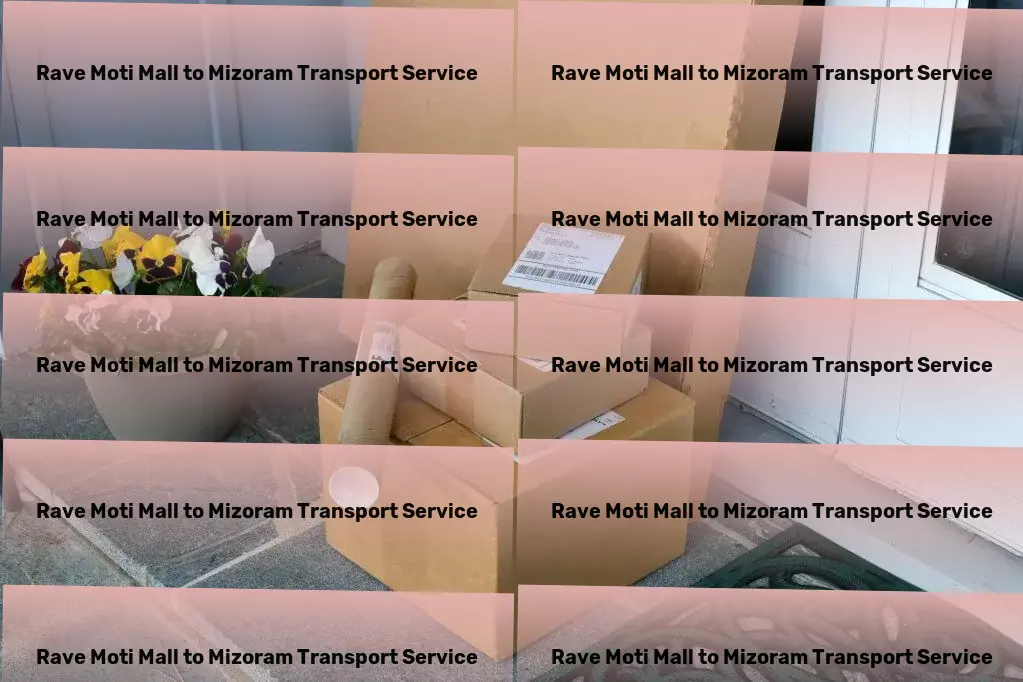 Rave Moti Mall to Mizoram Transport Trustworthy and rapid transport service solutions in India! - Full-scale parcel shipment