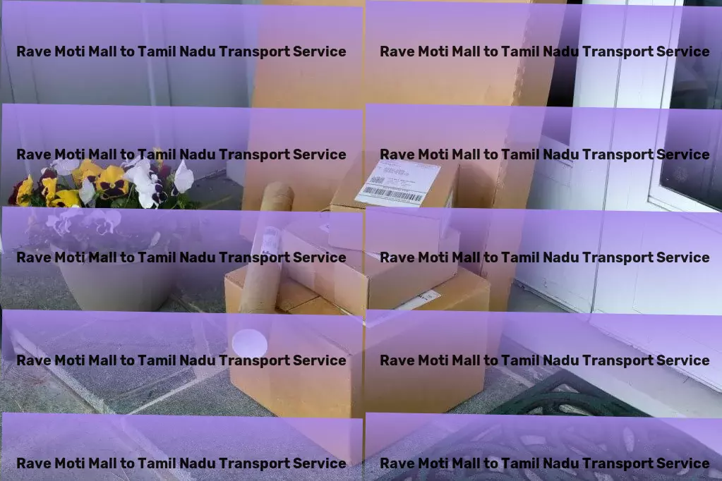 Rave Moti Mall to Tamil Nadu Transport Personal cargo transport