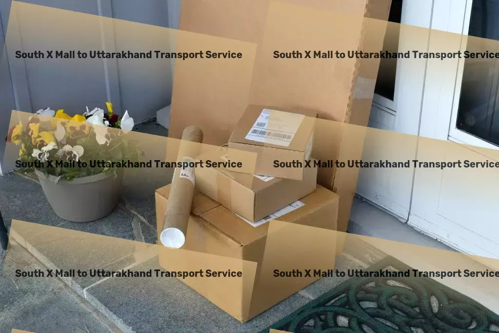 South X Mall to Uttarakhand Transport Conquering logistic challenges with you in India. - High-capacity moving and shipment