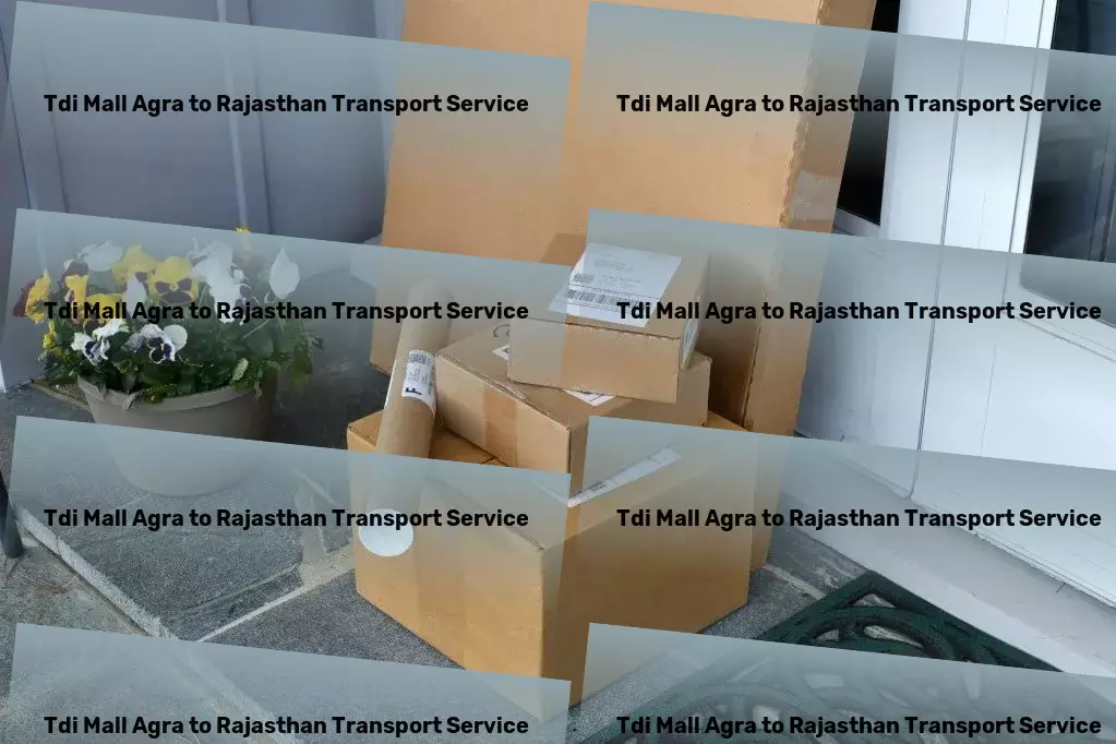 Tdi Mall Agra to Rajasthan Transport Crafting the perfect logistic paths throughout India's terrain! - Personalized goods shipment