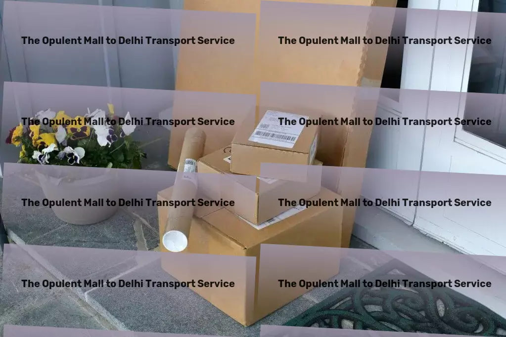 The Opulent Mall to Delhi Transport Efficient courier services